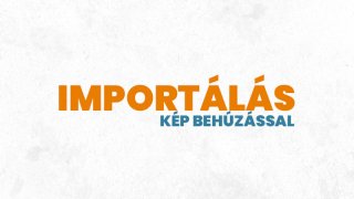 6. Importálás - Kép behúzással